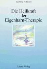 Die Heilkraft der Eigenharn-Therapie