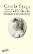 Alles, was ich in der Welt verlange: Das Leben der Johanna Schopenhauer