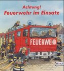 Achtung! Feuerwehr im Einsatz