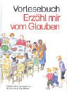 Vorlesebuch - Erzähl mir vom Glauben. Begleitende Geschichten für Kinder ab 4 Jahren