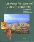 Lebendige Welt Jesu und des Neuen Testaments: Eine Entdeckungsreise