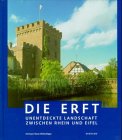 Die Erft: Unentdeckte Landschaft zwischen Rhein und Eifel
