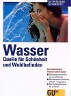Wasser. Quelle für Schönheit und Wohlbefinden