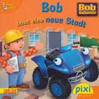 Bob baut eine neue Stadt (Pixi Nr. 1647)