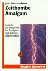 Zeitbombe Amalgam: Leitfaden zur Selbsthilfe für Amalgam- und Zahnmetallgeschädigte (Ratgeber Ehrenwirth)