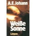 Weiße Sonne - A. E. Johann [Sonderausgabe Lingen Verlag - Textileinband]
