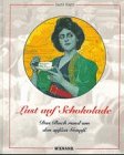 Lust auf Schokolade. Das Buch rund um den süßen Genuß
