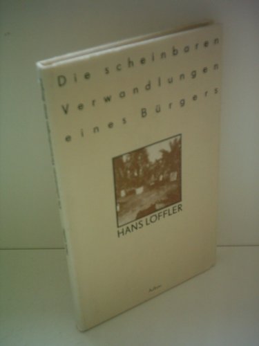 Hans Löffler: Die scheinbaren Verwandlungen eines Bürgers