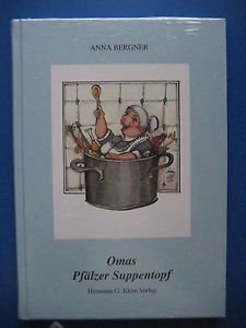 Omas Pfälzer Suppentopf: Suppenrezepte aus dem Pfälzischen Kochbuch von 1858