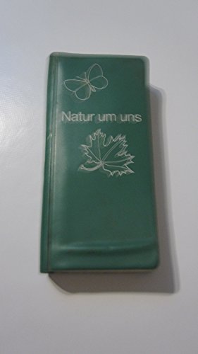 Natur um uns . Ein Wegweiser zu den Geheimnissen der Natur .