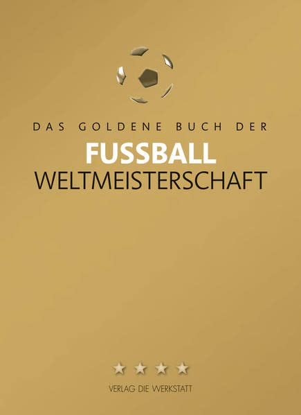Das Goldene Buch der Fußball-Weltmeisterschaft: Mit WM 2014