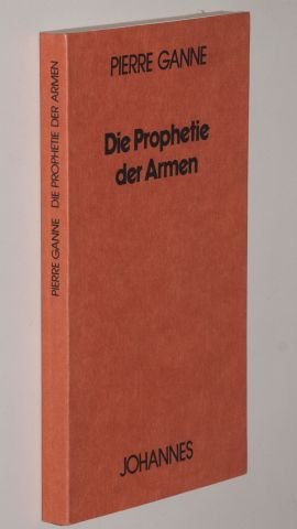 Ganne, Pierre: Die Prophetie der Armen. Einsiedeln, Johannes Vlg., , 1986. 143 S. Engl. Brosch. (ISBN 3-265-10305-6)
