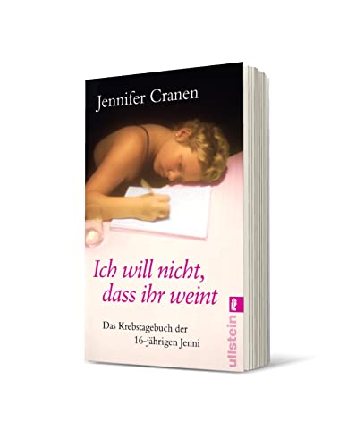 Ich will nicht, dass ihr weint!: Das Krebstagebuch der 16-jährigen Jenni (0)
