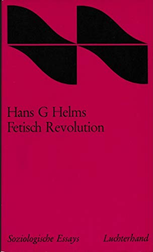 Fetisch Revolution. Marxismus und Bundesrepublik.