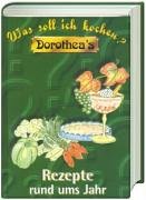 Dorothea's Was soll ich kochen? : Rezepte rund ums Jahr