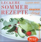 Knackig frisch. Leckere Sommerrezepte