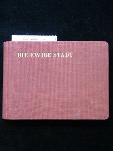 Die ewige Stadt. ihre Heiligtümer und Kulturdenkmale in Wort und Bild. 12. Auflage.