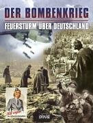 Der Bombenkrieg: Feuersturm über Deutschland