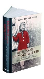 An der Hand meiner Schwester : [zwei Mädchen im kriegszerstörten Deutschland].