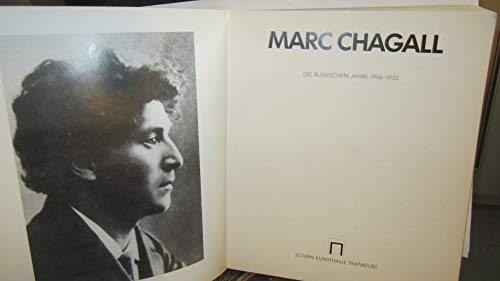 Marc Chagall : die russischen Jahre 1906-1922 ; (Ausstellung vom 16. Juni bis 8. September 1991) /Schirn-Kunsthalle Frankfurt. (Hrsg: Christoph Vitali)