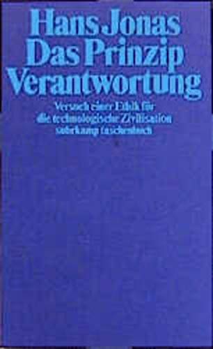 Das Prinzip Verantwortung. Versuch einer Ethik für die technologische Zivilisation