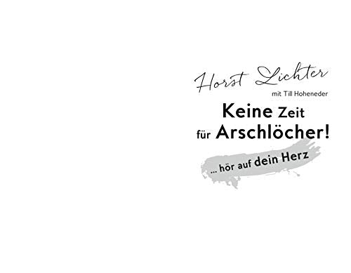 Keine Zeit für Arschlöcher!: ... hör auf dein Herz (Gräfe und Unzer Einzeltitel)