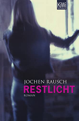 Restlicht: Roman
