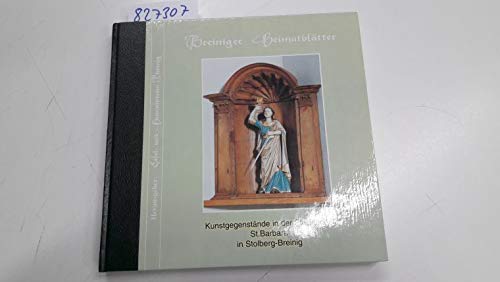 Breiniger Heimatblätter Nr 4 : Kunstgegenstände in der Pfarrkirche St. Barbara in Stolberg-Breinig