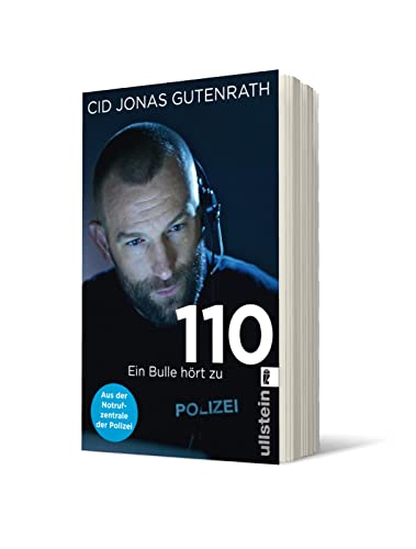 110: Ein Bulle hört zu - Aus der Notrufzentrale der Polizei | True Crime de luxe: Der Bestseller über Verbrechen und wahre Schicksale von einem Polizisten mit Hund, Herz und Schnauze