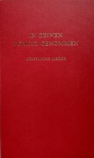 In deinen Schutz genommen. Geistliche Lieder