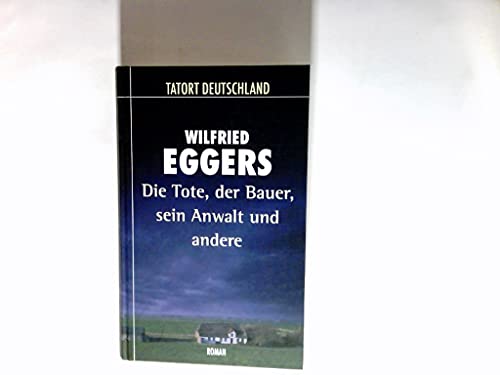 Die Tote, der Bauer, sein Anwalt und andere : Roman.