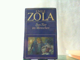 Das Tier im Menschen. Einzelband aus - Die Rougon-Macquart. Natur- und Sozialgeschichte einer Familie unter dem zweiten Kaiserreich. Herausgegeben von Rita Schober. Illustriert von Fritz Busse, Wilhelm M. Busch und anderen.