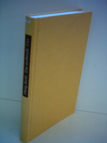 Das sterbende Tier: Roman