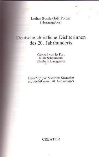 Deutsche christliche Dichterinnen des 20. Jahrhunderts. Gertrud von le Fort - Ruth Schaumann - Elisabeth Langgässer. Festschrift für Friedrich Kienecker aus Anlass seines 70. Geburtstages