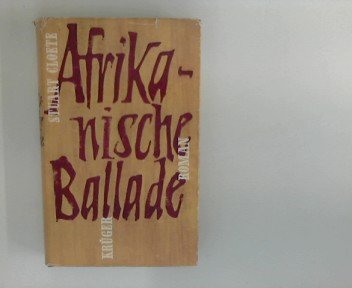 Afrikanische Ballade : Roman aus d. Urwald. Stuart Cloete. Aus d. Amerikan. übertr. von Karin von Schab, Die Bücher der Neunzehn ; Bd. 30