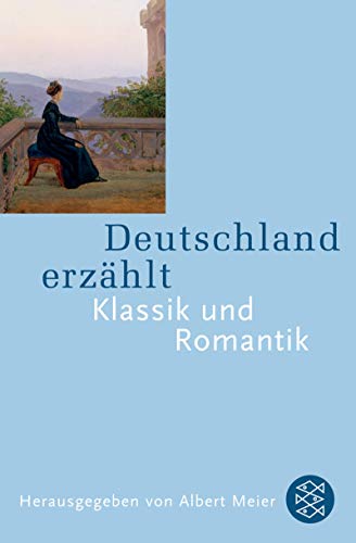 Deutschland erzählt: Klassik und Romantik: Originalausgabe (Fischer Taschenbücher)