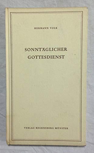 Sonntäglicher Gottesdienst. Theologische Grundlegung