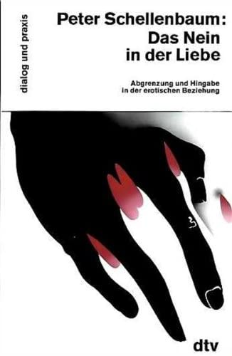 Das Nein in der Liebe : Abgrenzung u. Hingabe in d. erot. Beziehung.