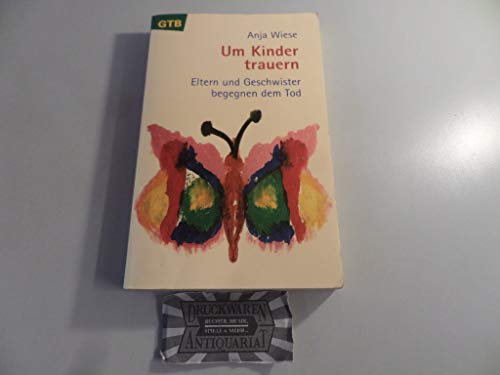 Um Kinder trauern. Eltern und Geschwister begegnen dem Tod