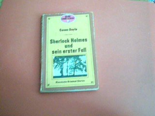 Sherlock Holmes und sein erster Fall : klassische Kriminalgeschichten. Sir. [Hrsg. von Nino Erné. Übers. von Beatrice Scholl], Gesammelte Werke in Einzelausgaben / Arthur Conan Doyle; 4bd. 1] Heyne-Bücher ; 1507 : Crime classic