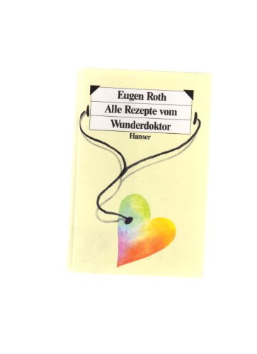 Alle Rezepte vom Wunderdoktor. Der Wunderdoktor. Neue Rezepte vom Wunderdoktor