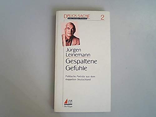 Gespaltene Gefühle. Politische Porträts aus dem doppelten Deutschland