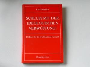 Schluß mit der ideologischen Verwüstung. Plädoyer für die brachliegende Vernunft