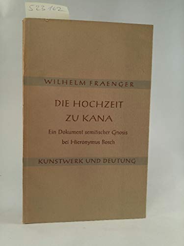Die Hochzeit Zu Kana. Ein Dokument Semitischer Gnosis Bei Hieronymus Bosch. [With Plates.].