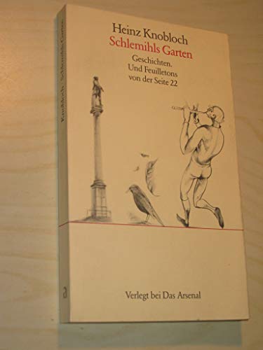 Schlemihls Garten: Geschichten. Und Feuilletons von der Seite 22
