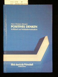Positives Denken : Schlüssel zur Verkäufermotivation.