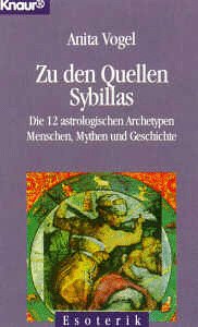 Zu den Quellen Sibyllas: Die 12 astrologischen Archetypen in Menschen, Mythen und Geschichte (Knaur Taschenbücher. Sachbücher)