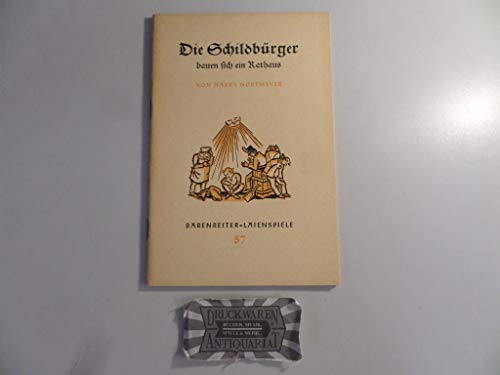 Bärenreiter-Laienspiele 57: Die Schildbürger bauen sich ein Rathaus. Ein fröhliches Spiel.
