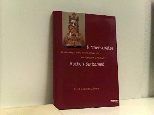 Kirchenschätze der ehemaligen Abteikirche St. Johann und der Pfarrkirche St. Michael in Aachen-Burtscheid