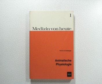 Animalische Physiologie. Medizin von heute Bd. 1
